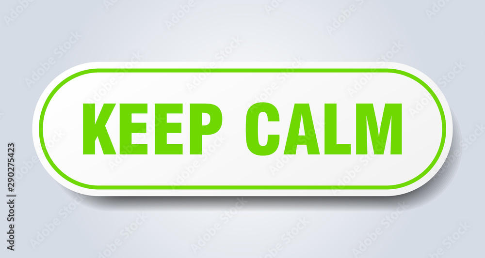 keep calm sign. keep calm rounded green sticker. keep calm keep calm sign. keep calm rounded green sticker. keep calm
