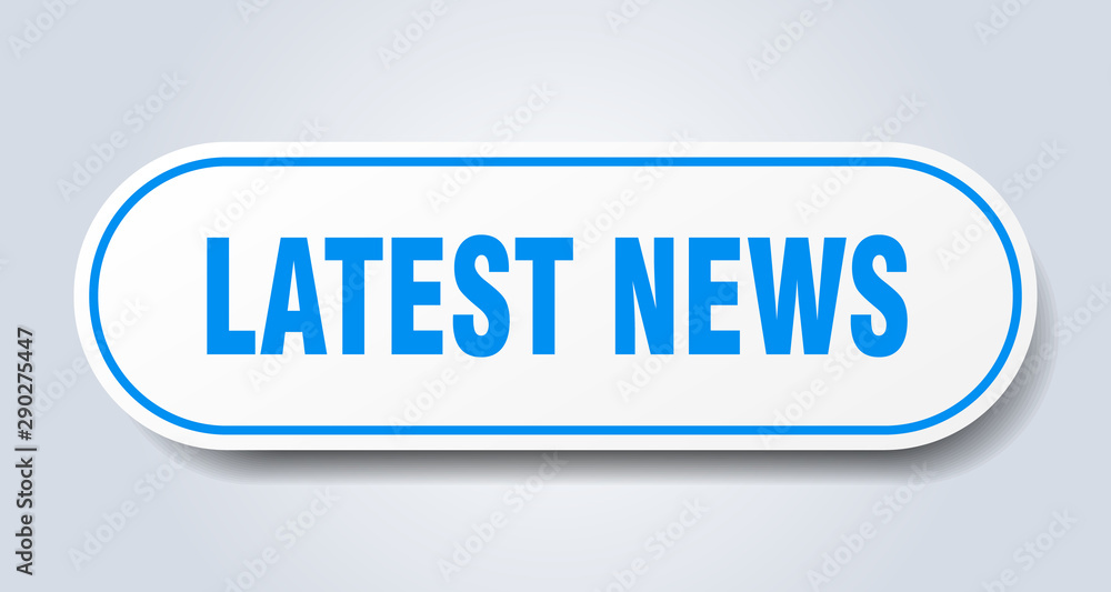 latest news sign. latest news rounded blue sticker. latest news latest news sign. latest news rounded blue sticker. latest news