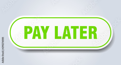 pay later sign. pay later rounded green sticker. pay later