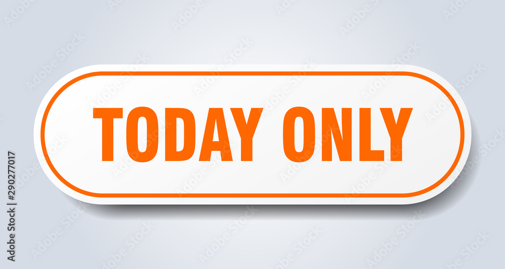 today only sign. today only rounded orange sticker. today only