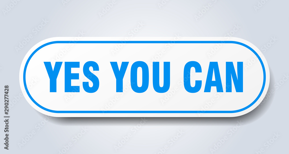 yes you can sign. yes you can rounded blue sticker. yes you can yes you can sign. yes you can rounded blue sticker. yes you can