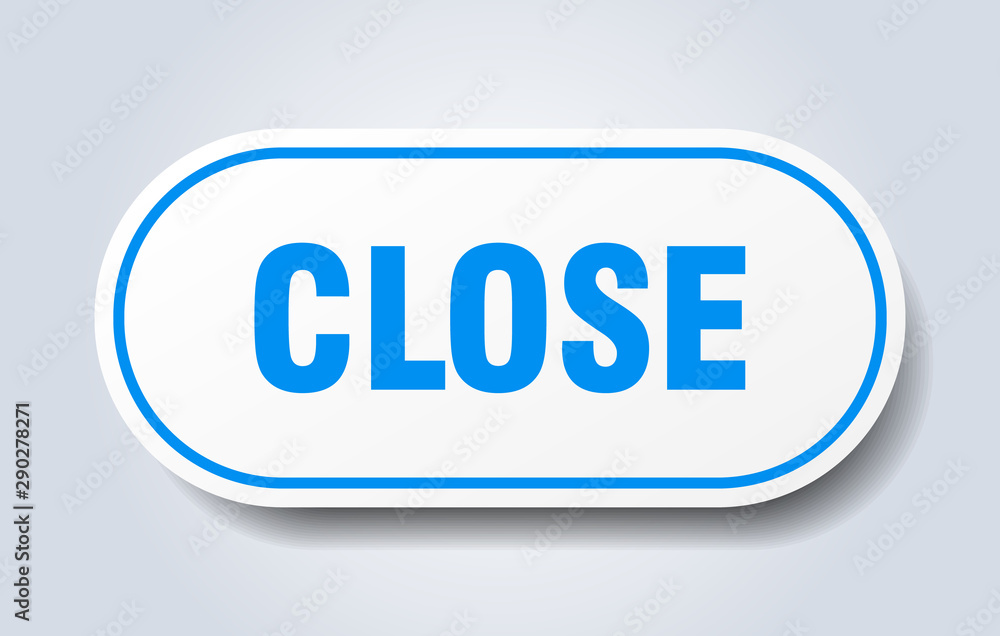 close sign. close rounded blue sticker. close close sign. close rounded blue sticker. close