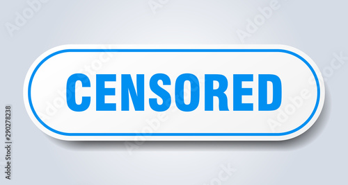 censored sign. censored rounded blue sticker. censored