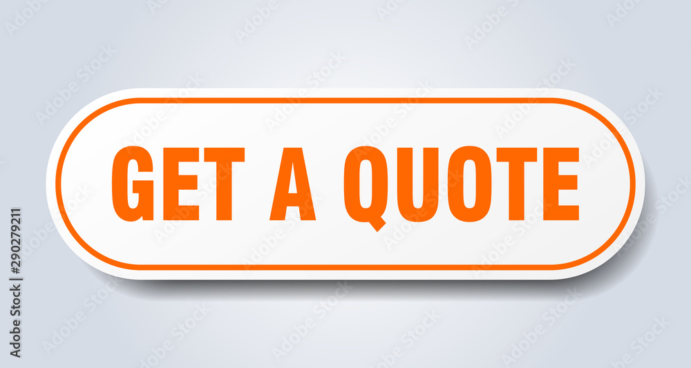 get a quote sign. get a quote rounded orange sticker. get a quote get a quote sign. get a quote rounded orange sticker. get a quote