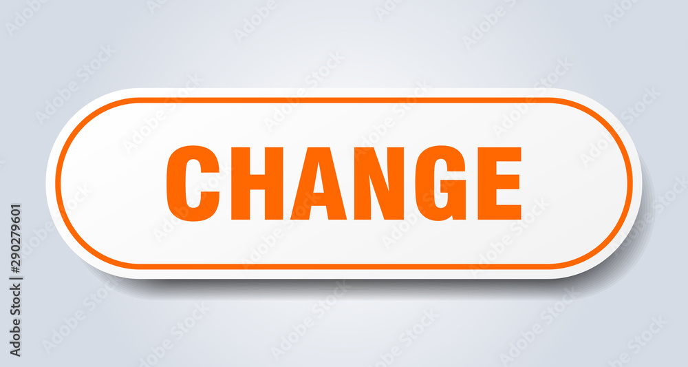 change sign. change rounded orange sticker. change change sign. change rounded orange sticker. change