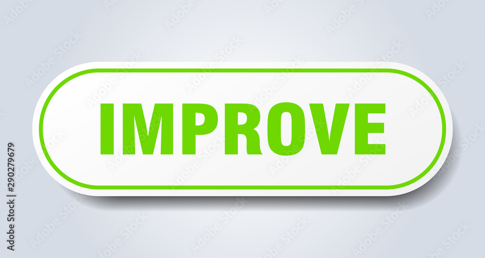 improve sign. improve rounded green sticker. improve improve sign. improve rounded green sticker. improve