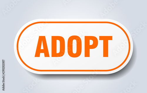 adopt sign. adopt rounded orange sticker. adopt