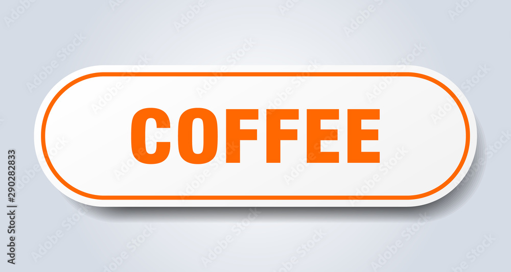 coffee sign. coffee rounded orange sticker. coffee coffee sign. coffee rounded orange sticker. coffee