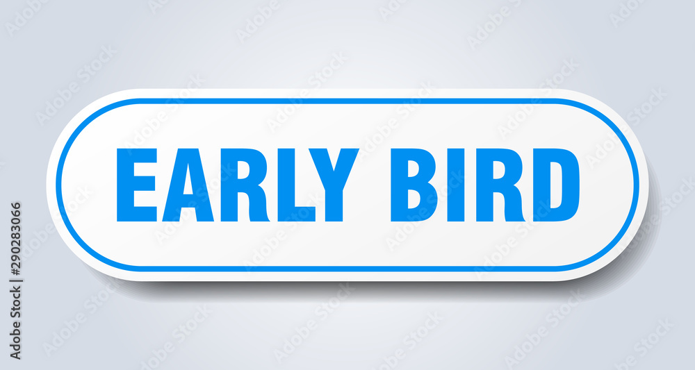 early bird sign. early bird rounded blue sticker. early bird early bird sign. early bird rounded blue sticker. early bird