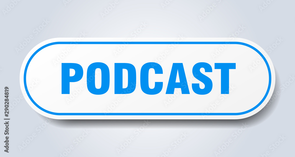 podcast sign. podcast rounded blue sticker. podcast podcast sign. podcast rounded blue sticker. podcast