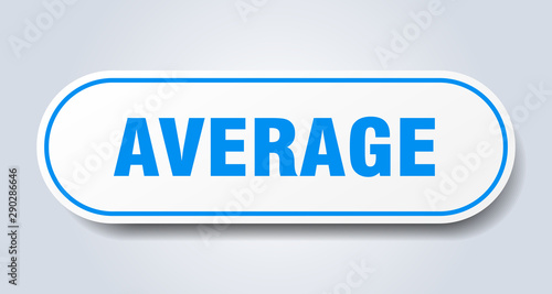 average sign. average rounded blue sticker. average