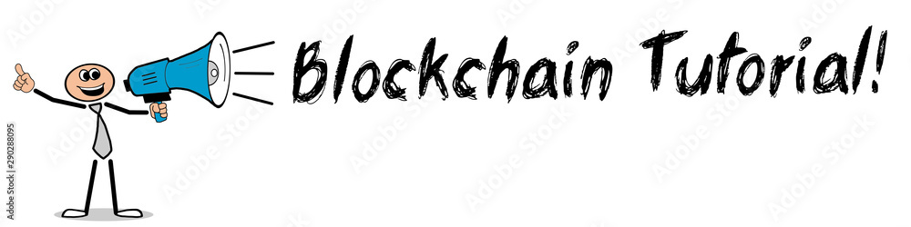 Blockchain Tutorial! Blockchain Tutorial!