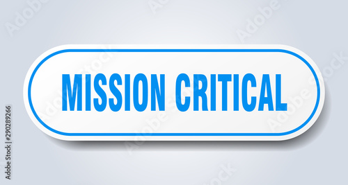 mission critical sign. mission critical rounded blue sticker. mission critical