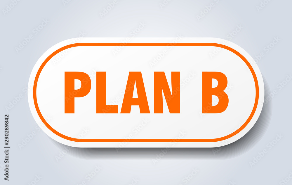plan b sign. plan b rounded orange sticker. plan b plan b sign. plan b rounded orange sticker. plan b