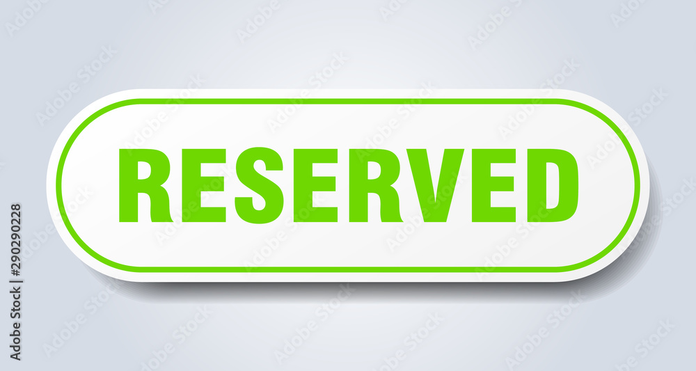 reserved sign. reserved rounded green sticker. reserved reserved sign. reserved rounded green sticker. reserved