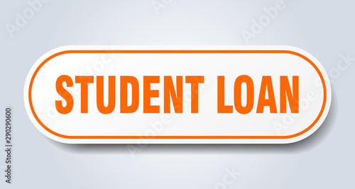 student loan sign. student loan rounded orange sticker. student loan