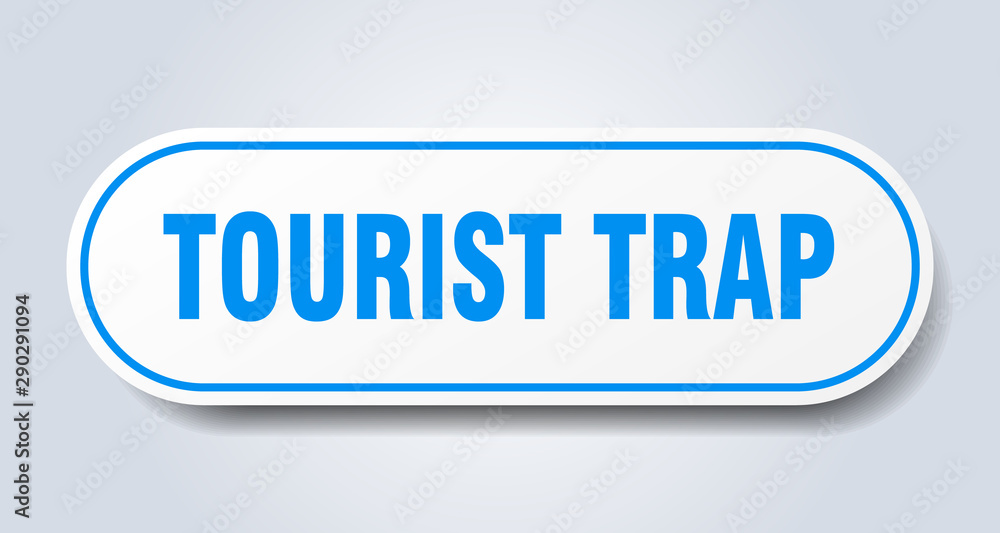 tourist trap sign. tourist trap rounded blue sticker. tourist trap tourist trap sign. tourist trap rounded blue sticker. tourist trap