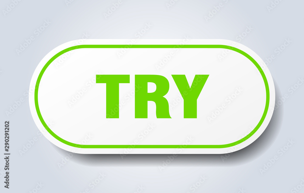 try sign. try rounded green sticker. try try sign. try rounded green sticker. try