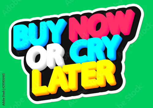 Buy Now or Cry Later, sale tag, poster design template, discount isolated sticker, vector illustration