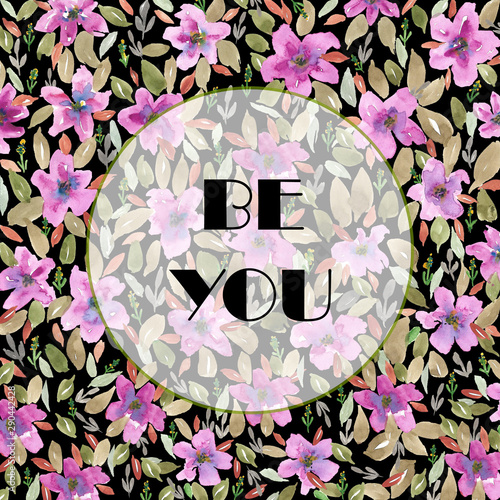Be you motivational quote poster with watercolor floral background