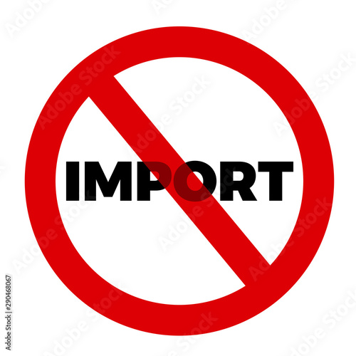 Import is banned, forbidden and prohibited - economy of protectionism and isolationism by trade barrier during trade war. Restricted, regulated and limited international foreign market. Vector.
