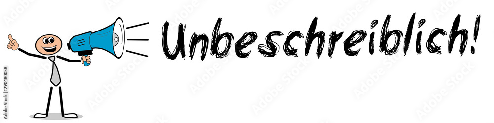 Unbeschreiblich! Unbeschreiblich!