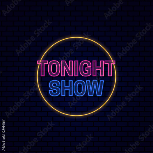 Tonight show board sign logo badge Retro glowing neon light effect for night entertainment vector illustration on dark brick background design