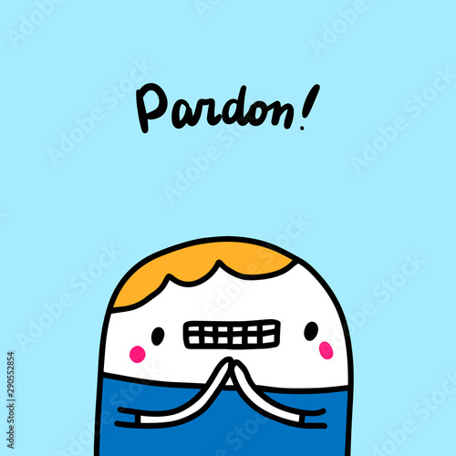 Pardon hand drawn vector illustration style with cute boy in cartoon comic style