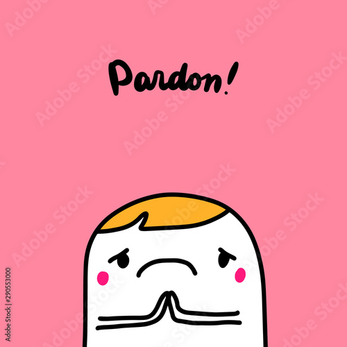 Pardon hand drawn vector illustration in cartoon style boy teen baby having trouble mistake apologize