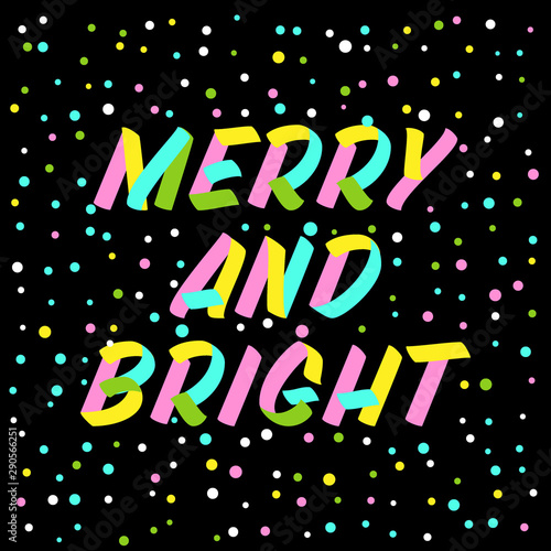 Merry and bright brush sign lettering. Celebration card design elements on black background with confetti. Holiday lettering templates for greeting cards, overlays, posters