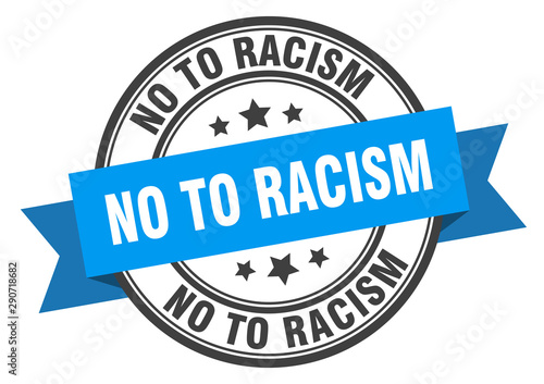 no to racism label. no to racism blue band sign. no to racism