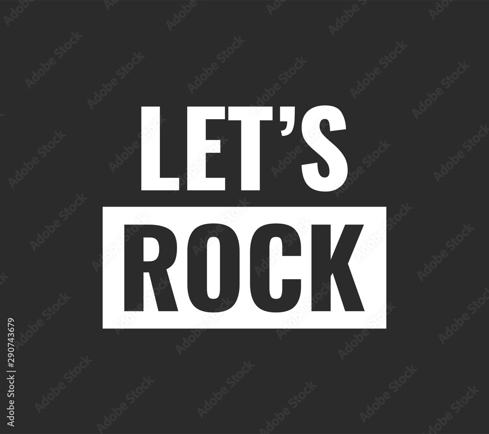 Let's Rock poster. Vector typographic quote for rock festival or concert design. Can be printed on T-shirts, bags, posters, invitations, cards, etc. Let's Rock poster. Vector typographic quote for rock festival or concert design. Can be printed on T-shirts, bags, posters, invitations, cards, etc.