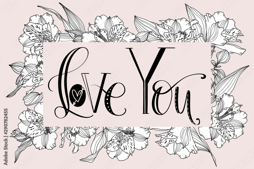 Valentines Day creative artistic hand drawn card. Vector illustration. Wedding, love, romantic template. Love you words with flowers.