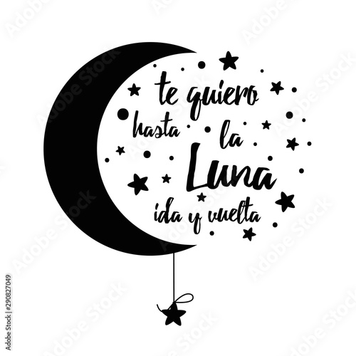 I love you to the moon and back. Handwritten inspirational phrase for your design with stars Text in Spanish photo