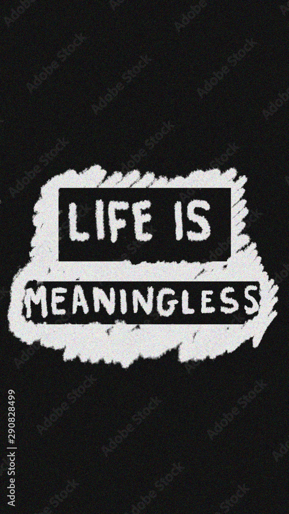 Life is Meaningless, phone wallpaper Life is Meaningless, phone wallpaper