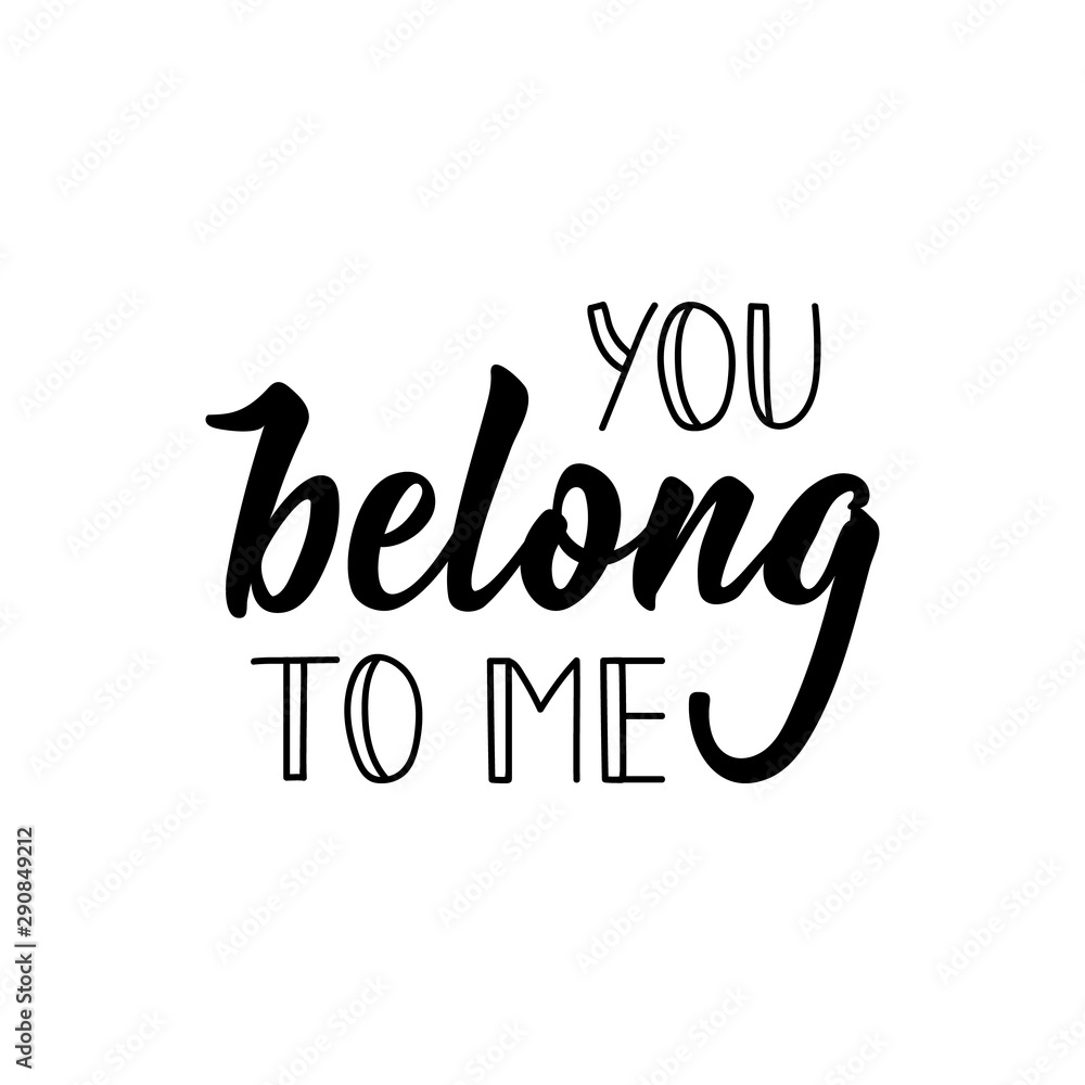You belong to me. Vector illustration. Lettering. Ink illustration.