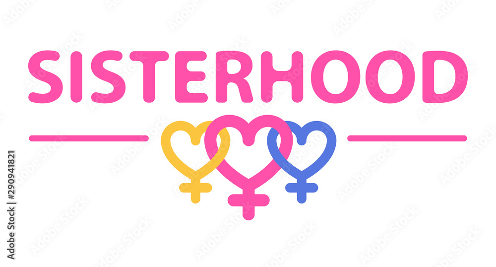 SISTERHOOD with Symbol of Venus is a female sign. Vector illustration. 