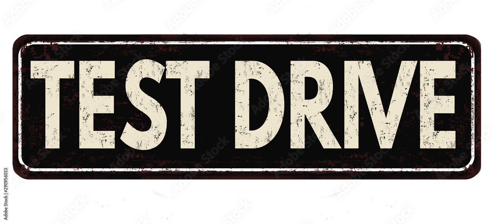 Fototapeta premium Test drive vintage rusty metal sign
