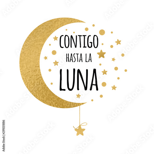 With you up to the moon. Handwritten love phrase for your design with gold stars in Spanish language photo