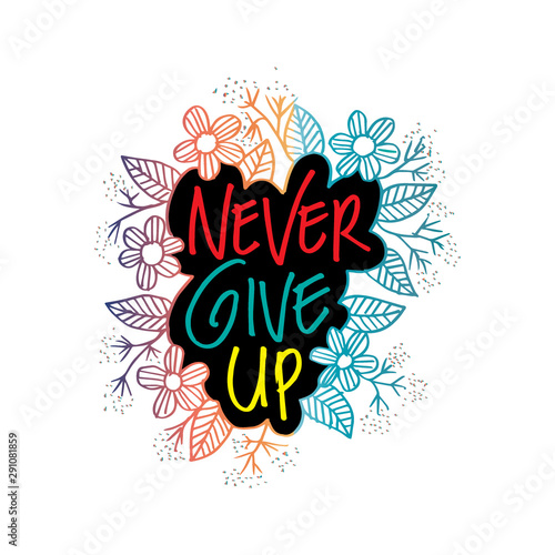 Never give up inscription. Motivational quote poster.