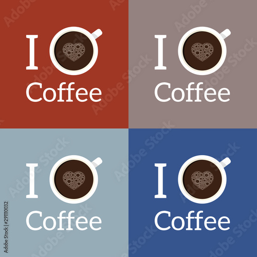 Posters I Love Coffee on different backgrounds. Vector Illustration