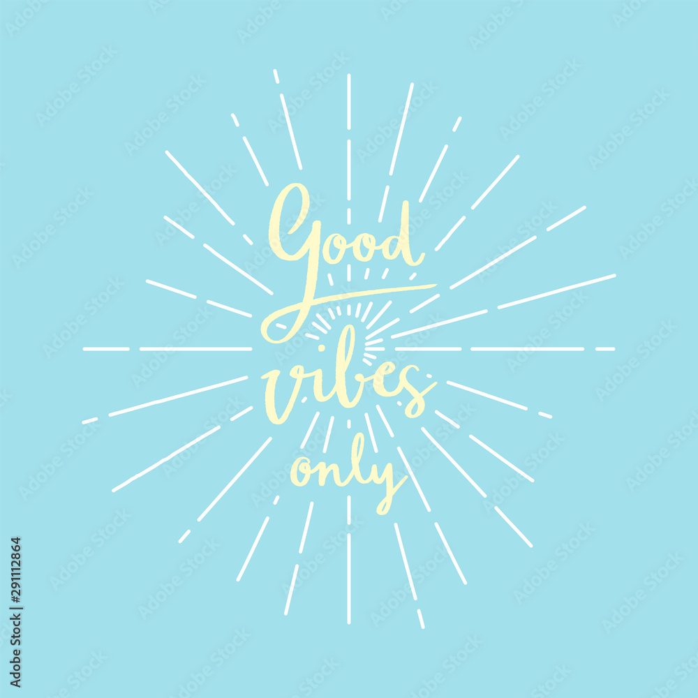 Good vibes only hand lettering with sunburst lines