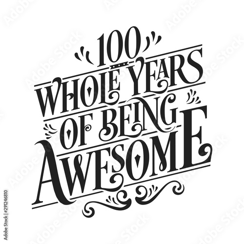 100 Whole Years Of Being Awesome - 100th Birthday And Wedding  Anniversary Typographic Design Vector