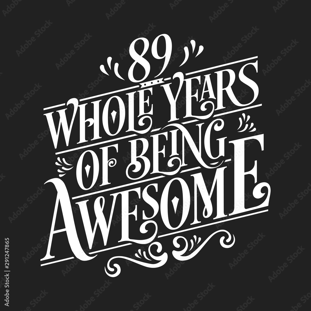 89 Whole Years Of Being Awesome - 89th Birthday And Wedding Anniversary Typographic Design Vector 89 Whole Years Of Being Awesome - 89th Birthday And Wedding Anniversary Typographic Design Vector