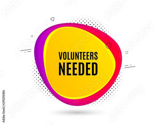 Volunteers needed. Banner text shape. Volunteering service sign. Charity work symbol. Geometric vector banner. Volunteers needed text. Gradient shape badge. Halftone pattern. Vector
