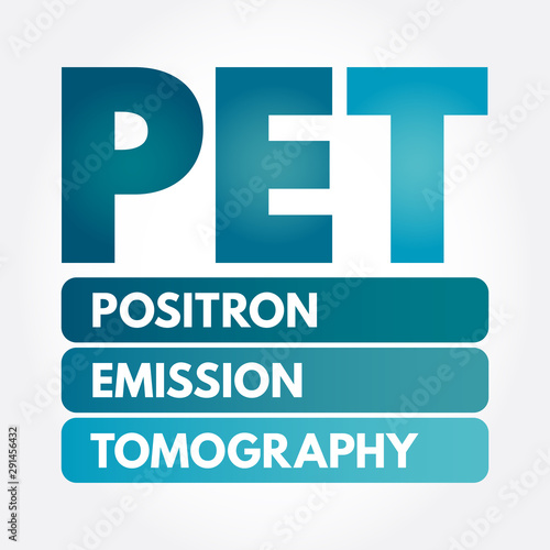 PET - Positron Emission Tomography acronym, medical concept background