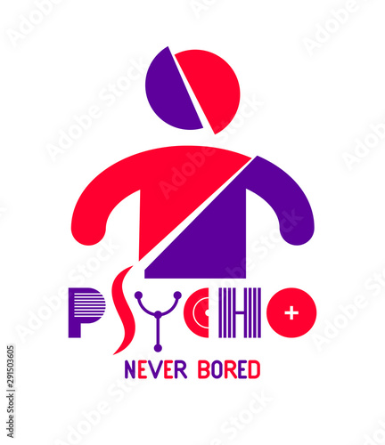 Psycho never bored funny vector cartoon logo or poster with weird expression man icon, t shirt print or social media picture.
