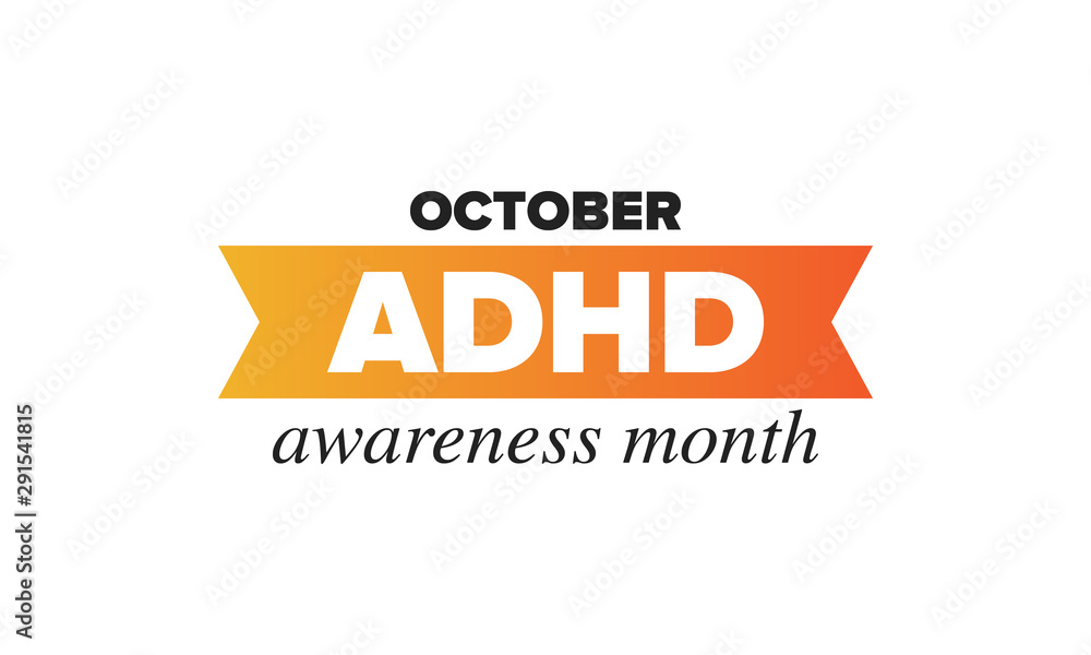 ADHD Awareness Month in October. Attention Deficit Hyperactivity Disorder. Celebrate annual in United States. Health care concept. Poster, greeting card, banner and background. Vector illustration ADHD Awareness Month in October. Attention Deficit Hyperactivity Disorder. Celebrate annual in United States. Health care concept. Poster, greeting card, banner and background. Vector illustration