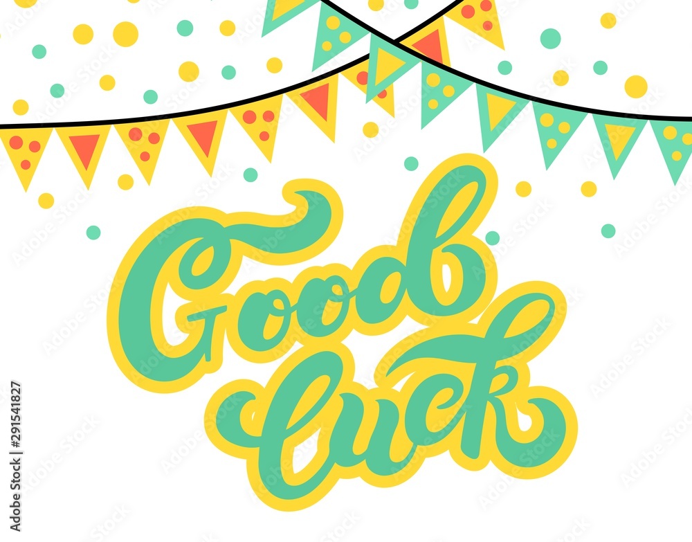 Good luck. Fortune poster, banner, logo. Hand drawn lettering with background. Vector illustration Good luck. Fortune poster, banner, logo. Hand drawn lettering with background. Vector illustration