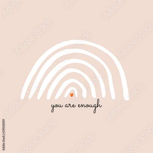 Beautiful and simple illustration with rainbow and a heart. You are enough - quote design background perfect for poster or greeting card.  photo